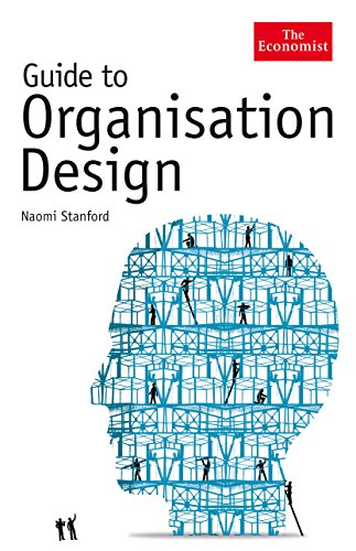 Guide to Organisation Design: Creating High-Performing and Adaptable Enterprises (Economist Books)