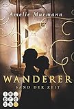 Wanderer, Band 1: Sand der Zeit von Amelie Murmann