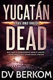 Image de Yucatán Dead: A Kate Jones Thriller (Kate Jones Thrillers Book 6) (English Edition)