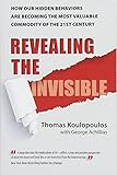 Revealing the Invisible: How Our Hidden Behaviors Are Becoming the Most Valuable Commodity of the 21st Century by 