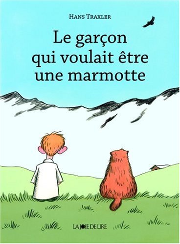 couverture de : Le gar&ccedil;on qui voulait &ecirc;tre une marmotte