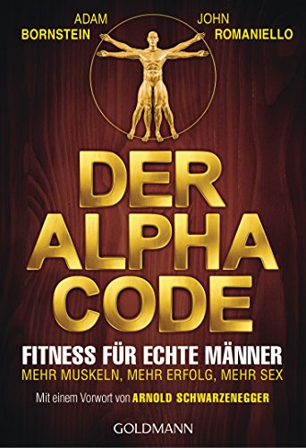 Download Der Alpha Code: Fitness für echte Männer. - Mehr Muskeln, mehr Erfolg, mehr Sex - Mit einem Vorwort von Arnold Schwarzenegger Download Der Alpha Code: Fitness für echte Männer. - Mehr Muskeln, mehr Erfolg, mehr Sex - Mit einem Vorwort von Arnold Schwarzenegger