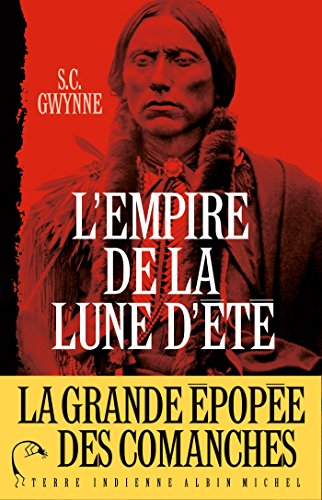 L'Empire de la Lune d'été : Quanah Parker et l'épopée des Comanches, la tribu la plus puissante de l'histoire américaine francais L'Empire de la Lune d'été : Quanah Parker et l'épopée des Comanches, la tribu la plus puissante de l'histoire américaine francais