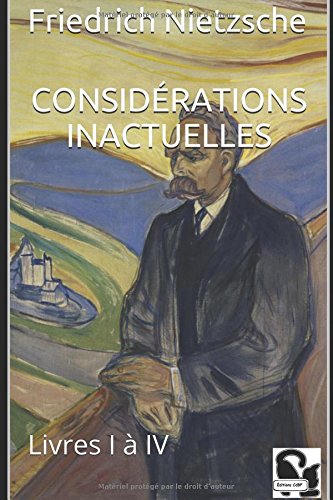 Considérations Inactuelles: Livres I à IV