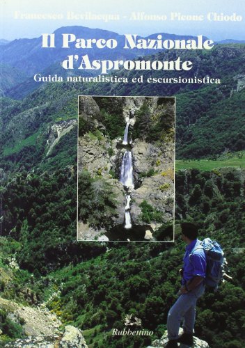 Il parco nazionale d'Aspromonte. Guida naturalistica ed escursionistica libro