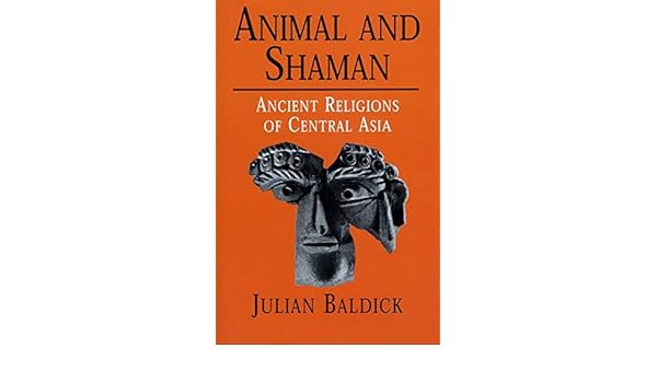 Buy Animal And Shaman Ancient Religions Of Central Asia - 