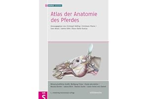 Atlas der Anatomie des Pferdes: herausgegeben von Christoph Mülling, Christiane Pfarrer, Sven Reese, Sabine Kölle, Klaus-Dieter Budras