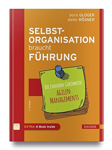 Download Selbstorganisation braucht Führung: Die einfachen Geheimnisse agilen Managements Download Selbstorganisation braucht Führung: Die einfachen Geheimnisse agilen Managements
