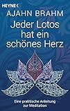 Jeder Lotos hat ein schönes Herz: Eine praktische Anleitung zur Meditation by 