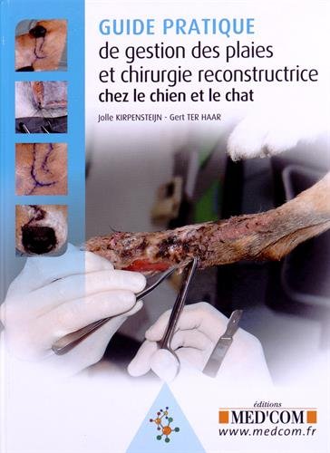 Download Guide Pratique de gestion des plaies et chirurgie reconstructive chez le chien et le chat