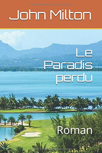Le Paradis perdu: Roman Le Paradis perdu: Roman