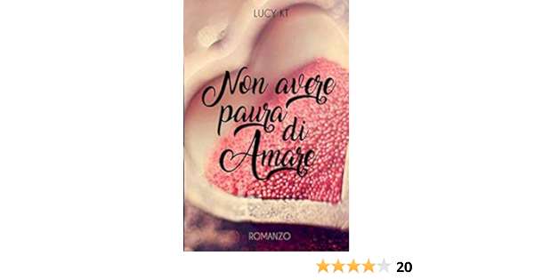 Amazon It Non Avere Paura Di Amare K T Lucy Libri