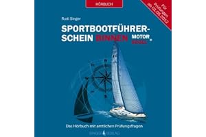 Sportbootführerschein Binnen unter Motor und Segel: Das Hörbuch mit amtlichen Prüfungsfragen