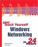 Sams Teach Yourself Windows Networking in 24 Hours (Sams Teach Yourself in 24 Hours Series) by 