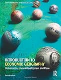 Introduction to Economic Geography: Globalization, Uneven Development and Place by 