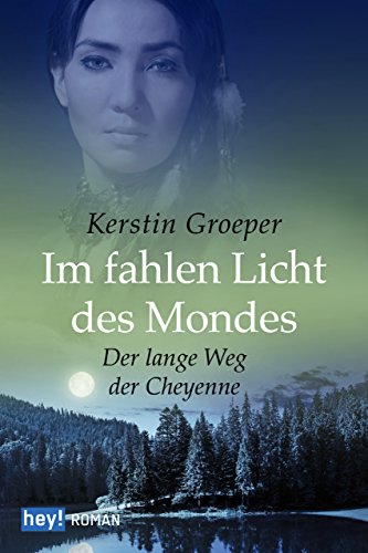 Download Im fahlen Licht des Mondes: Der lange Weg der Cheyenne Download Im fahlen Licht des Mondes: Der lange Weg der Cheyenne