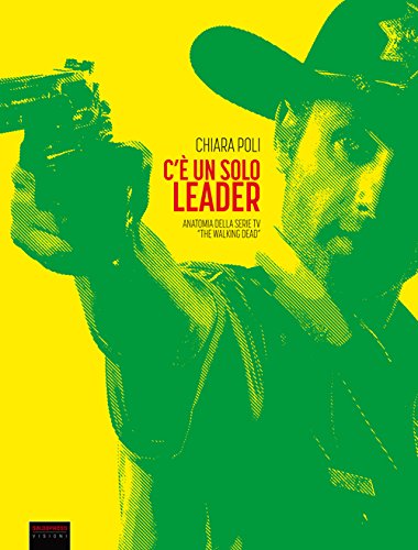 Download C'è un solo leader. Anatomia della serie tv «The Walking Dead» Download C'è un solo leader. Anatomia della serie tv «The Walking Dead»