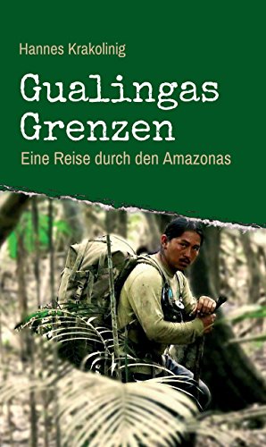 Download Gualingas Grenzen: Eine Reise durch den Amazonas Download Gualingas Grenzen: Eine Reise durch den Amazonas