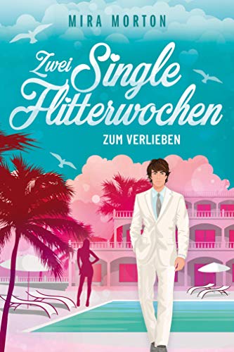Zwei Singleflitterwochen zum Verlieben: Liebesroman (Marry me 2) Zwei Singleflitterwochen zum Verlieben: Liebesroman (Marry me 2)