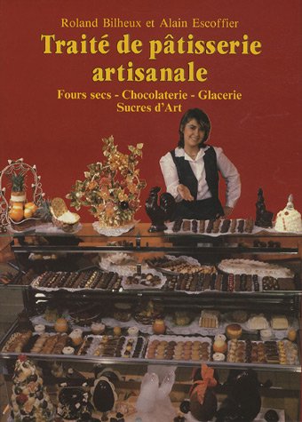 Traité de pâtisserie artisanale : Fours secs, Chocolaterie, Glacerie, Sucres d'Art gratuit Traité de pâtisserie artisanale : Fours secs, Chocolaterie, Glacerie, Sucres d'Art gratuit