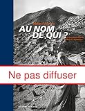 Au nom de qui ? : Le monde musulman après le 11 septembre en 173 photographies by 
