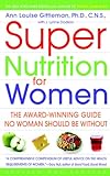 Image de Super Nutrition for Women: The Award-Winning Guide No Woman Should Be Without, Revised and Updated