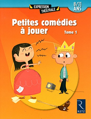 Petites comédies à jouer : 8-11 ans