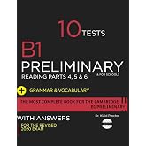 B1 PRELIMINARY Reading Parts 4 5 and 6: 10 Practice Tests for the Cambridge exam, grammar and vocabulary practice for the rev