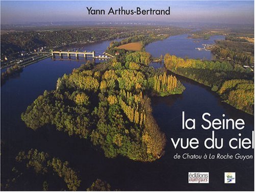 La  Seine vue du ciel : de Chatou à La Roche-Guyon