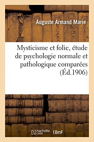 Mysticisme et folie étude de psychologie normale et pathologique comparées gratuit