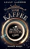 Zum Kaffee bei Mr. Dalton: Dunkle Magie (Die Asperischen Magier 5) by