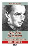 Die Zeit ist kaputt: Die Lebensgeschichte des Erich Kästner (Beltz & Gelberg - Biographie) by Klaus Kordon