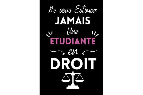 Ne sous Estimez Jamais une Etudiante en Droit: Carnet de Notes drôle pour avocat et Etudiant en Droit,Cadeau Etudiant en Droit fin d étude / 120 pages