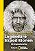 Legendäre Expeditionen: 50 Originalberichte by 