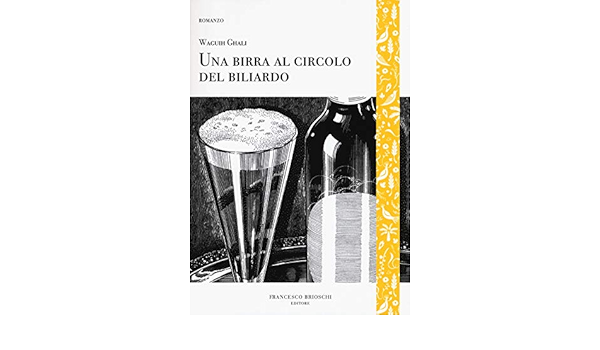 Amazon It Una Birra Al Circolo Del Biliardo Ghali Waguih Bartuli Elisabetta Arduini Ada Libri