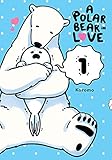 A Polar Bear in Love Vol. 1 (Koi Suru Shirokuma, Band 1) by Koromo