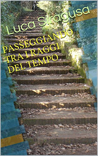 Download PASSEGGIANDO TRA I RAGGI DEL TEMPO
