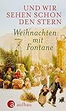 Und wir sehen schon den Stern: Weihnachten mit Fontane by