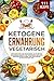 Produktbild Ketogene Ernährung Vegetarisch: Ketogene Diät für Vegetarier. Die 111 besten ketogenen Rezepte für Vegetarier. Inklusive Ernährungsratgeber und Einführung in die ketogene Diät.