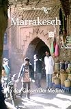 Marrakesch: In den Gassen der Medina - Aufzeichnungen einer Reise by Christian Thomas Wolff