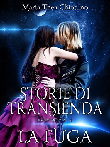 Maria Thea Chiodino - Storie di Transienda Vol. 4 - La fuga (2016)
