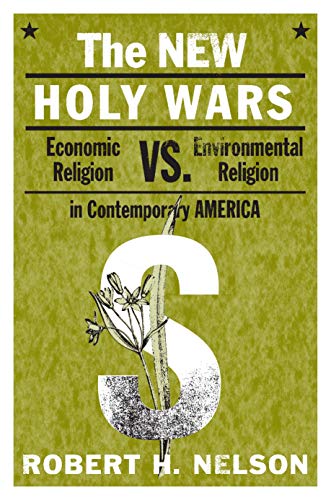 The New Holy Wars: Economic Religion Versus Environmental Religion in Contemporary America