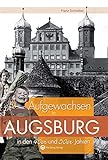 Aufgewachsen in Augsburg in den 40er & 50er Jahren by