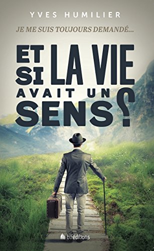 Télécharger Et si la vie avait un sens ? Francais PDF