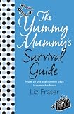 Image de The Yummy Mummy’s Survival Guide