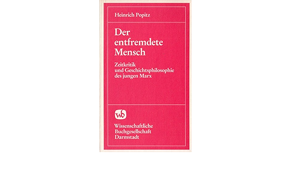 Der Entfremdete Mensch Zeitkritik Und Geschichtsphilosophie Des Jungen Marx Amazon De Popitz Heinrich Bucher