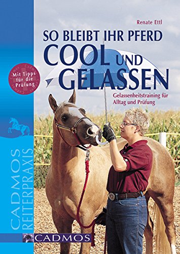Download So bleibt Ihr Pferd cool und gelassen: Gelassenheitstraining für Alltag und Prüfung (Cadmos Pferdewelt) Download So bleibt Ihr Pferd cool und gelassen: Gelassenheitstraining für Alltag und Prüfung (Cadmos Pferdewelt)