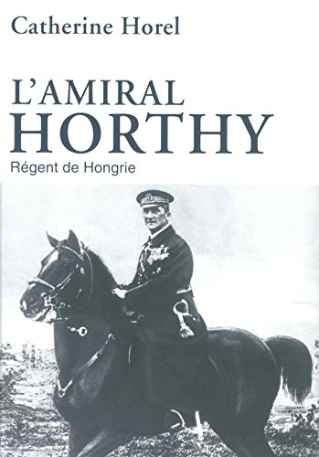 L'Amiral Horthy en ligne L'Amiral Horthy en ligne