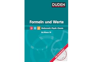 Duden: Formeln und Werte. Formelsammlung bis Klasse 10. Mathematik, Physik, Chemie