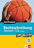 Klett Rechtschreibung im Griff Deutsch 7./8. Klasse: Mein Übungsbuch für Gymnasium und Realschule (Klett ... im Griff) by 